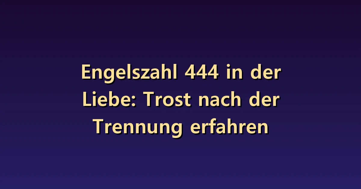 Engel Nummer 444 Dating: Suchen Sie nach der Unterstützung, die Sie nach einer Trennung brauchen