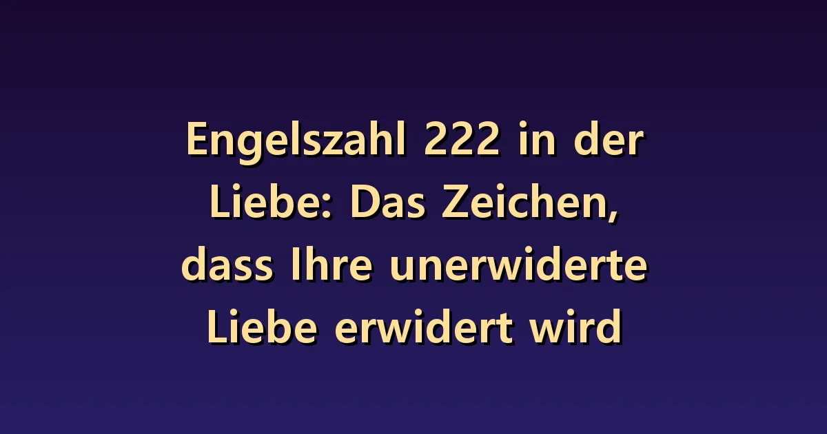 Engel Nummer 222 Liebe Bedeutung: Ausgeglichenheit und gegenseitiges Interesse.