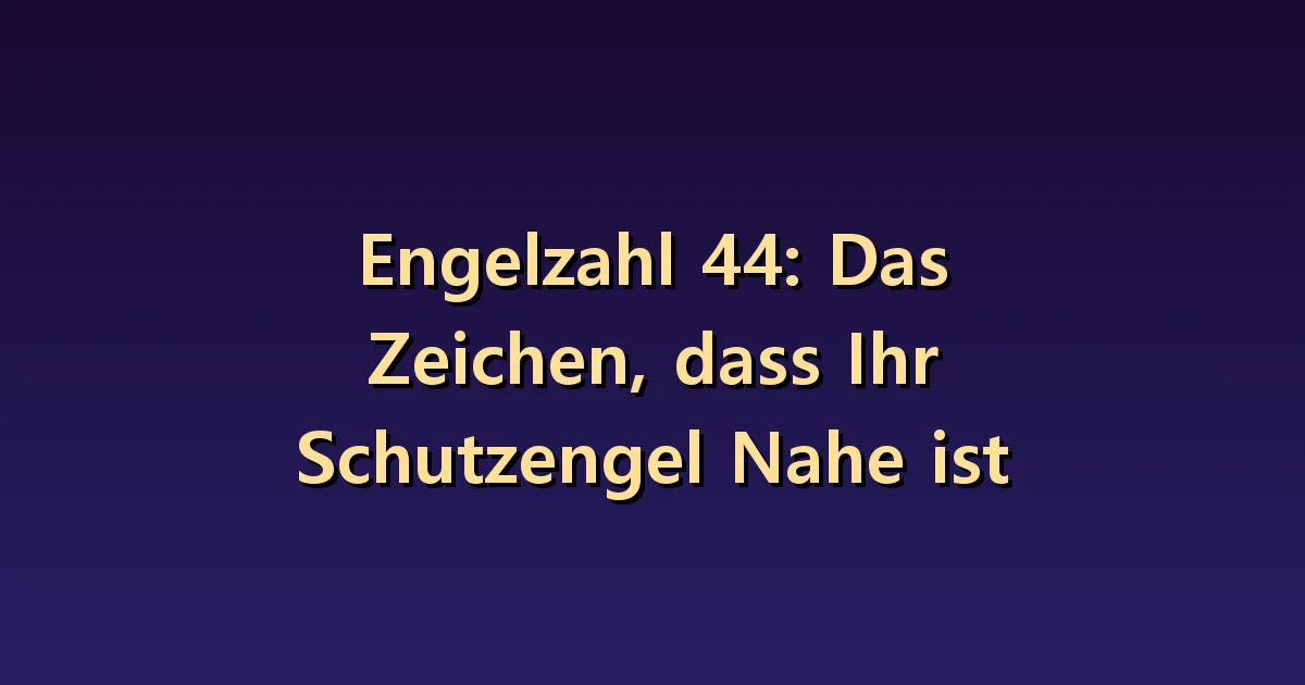 Engel Nummer 44 Bedeutung: Verbinden Sie das Symbol des Schutzes mit der Unterstützung in Ihrem Leben.