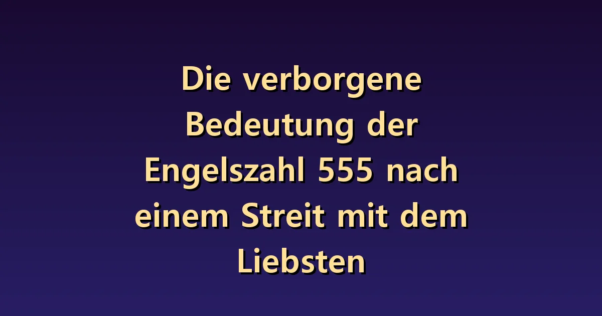 555 nach einem Streit in der Partnerschaft: Gesprächsmuster verändern statt ein böses Omen suchen