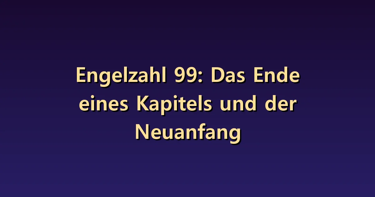 Engel Nummer 99 Bedeutung: Unterscheiden Sie zwischen Fertigstellen und Aufschieben.