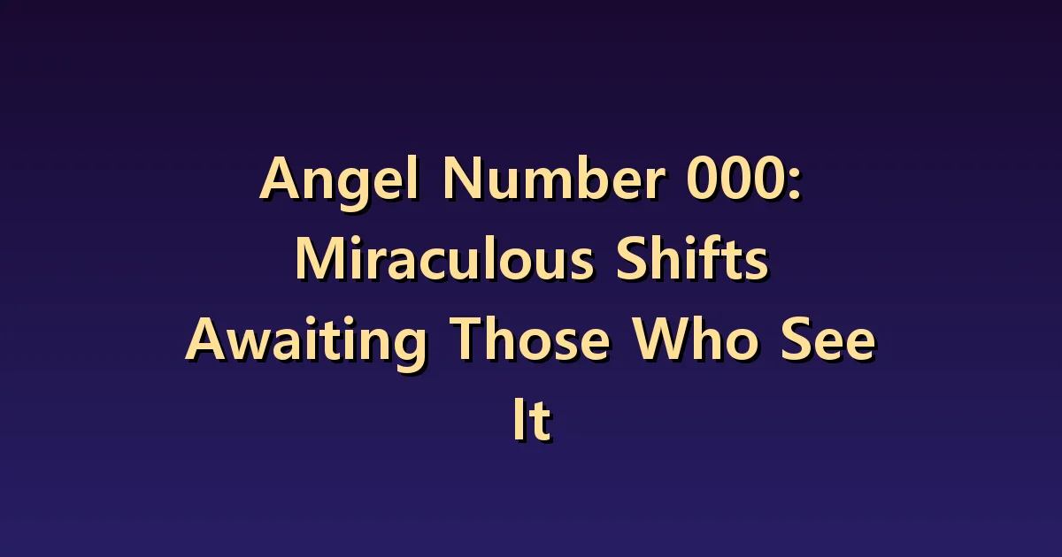 Angel Number 000 Meaning: Emptiness and room to choose again