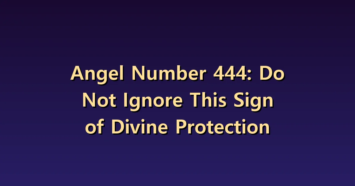 Angel Number 444 Meaning: Promises and repetition that provide stability