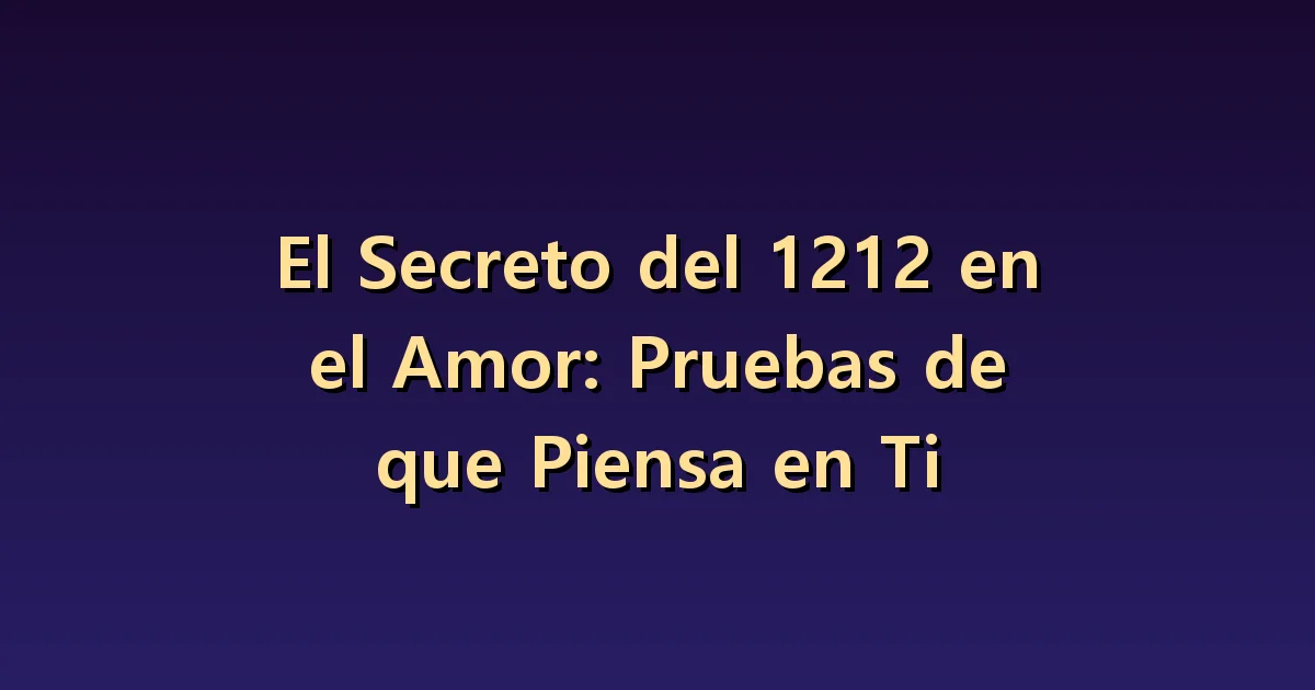 El número angelical 1212 en el amor: ¿demuestra que pensáis el uno en el otro?