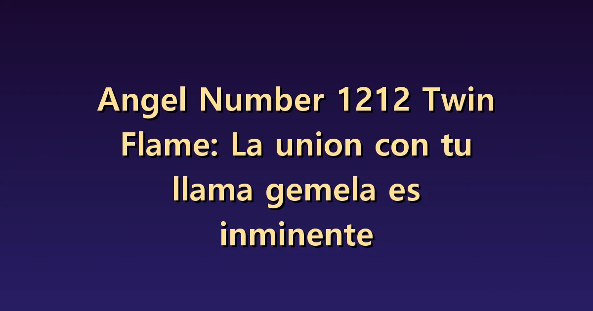 El 1212 y las llamas gemelas: expectativas de unión y consentimiento mutuo