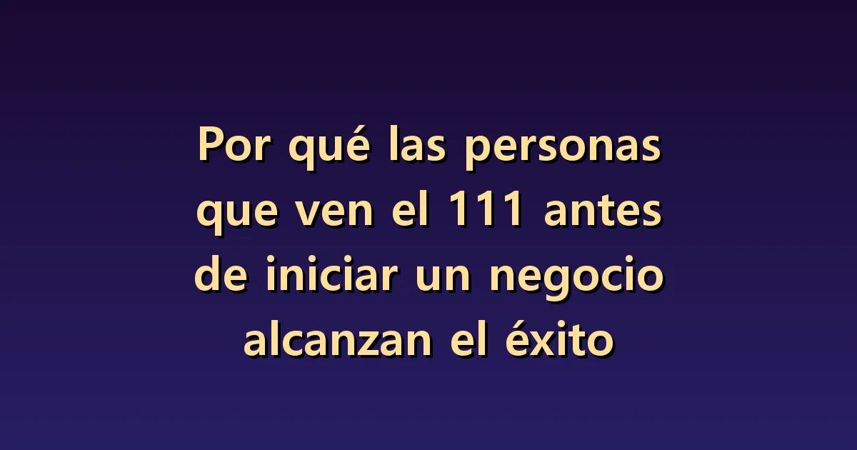 El 111 antes de emprender: comprobar la idea de negocio antes de buscar señales de éxito