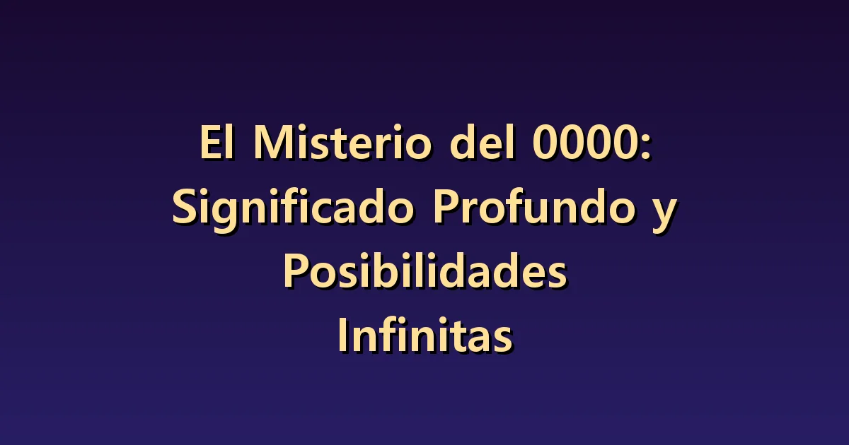 Significado del número angelical 0000: qué conservar y qué cambiar antes de empezar