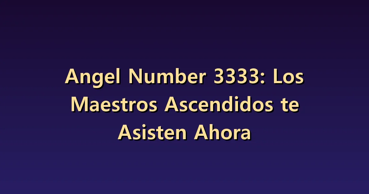 Significado del número angelical 3333: apoyo para desarrollar ideas juntos