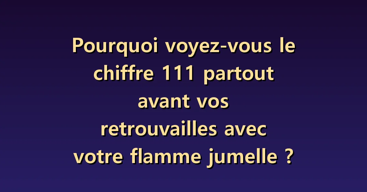 Comment examiner la fréquence de 111 lorsque vous attendez des retrouvailles