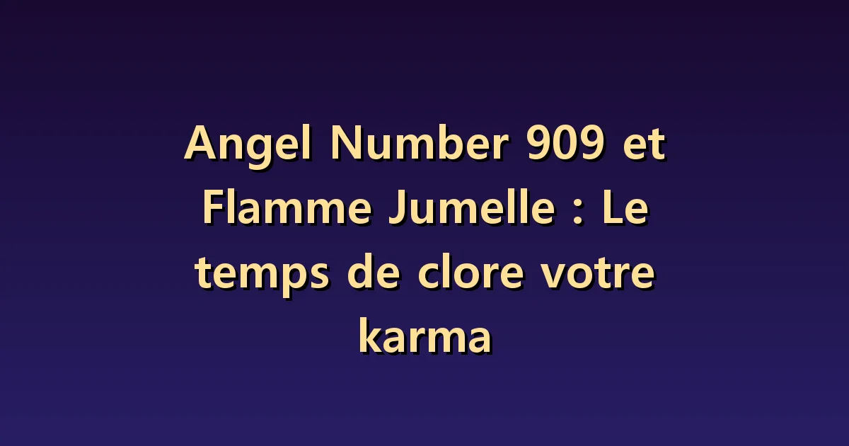 909 et flamme jumelle : mettre fin aux fonctionnements relationnels répétés