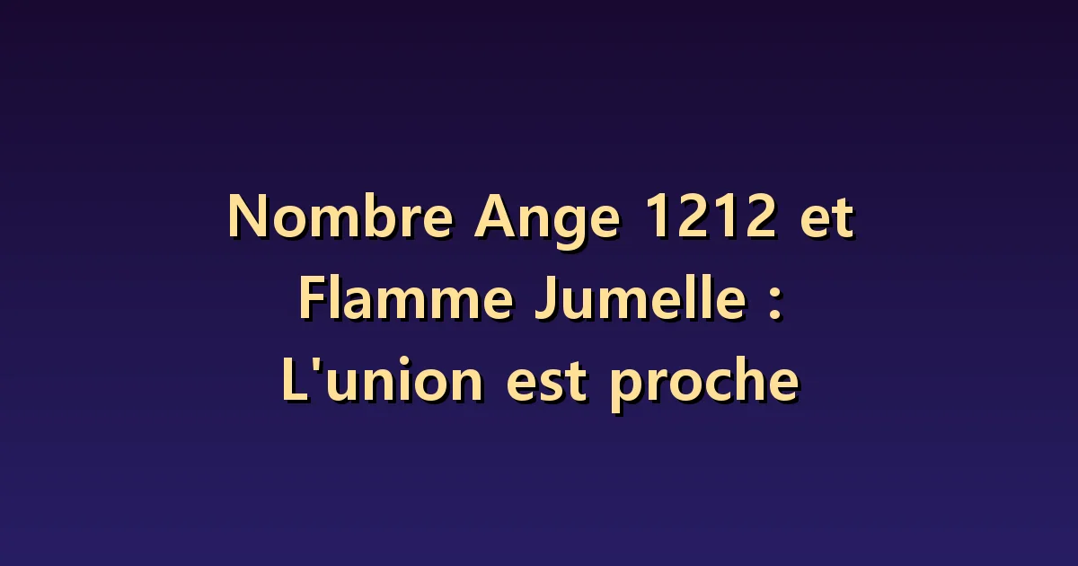 1212 et flamme jumelle : espoir d'union et consentement mutuel