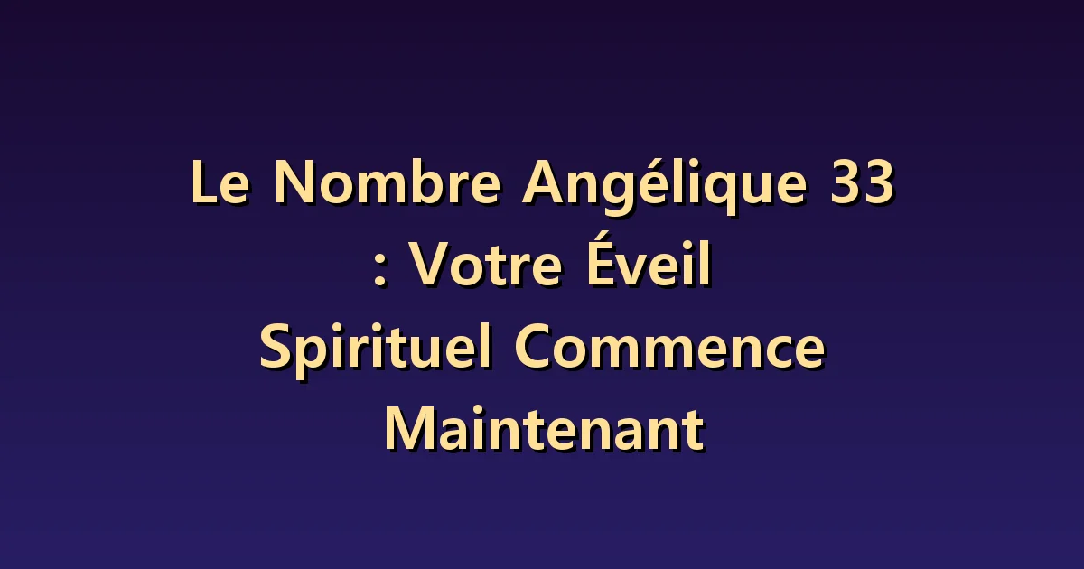 Nombre angélique 33 : penser ensemble à l'expression et à l'attention aux autres