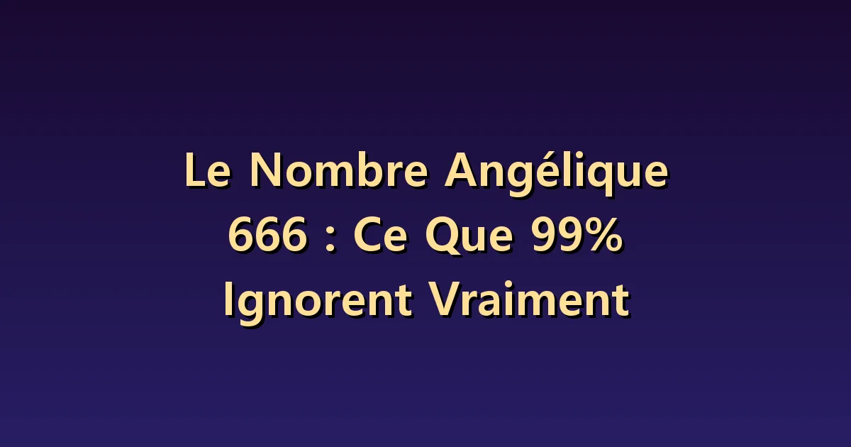 Nombre angélique 666 : aborder un nombre inquiétant par l'équilibre quotidien