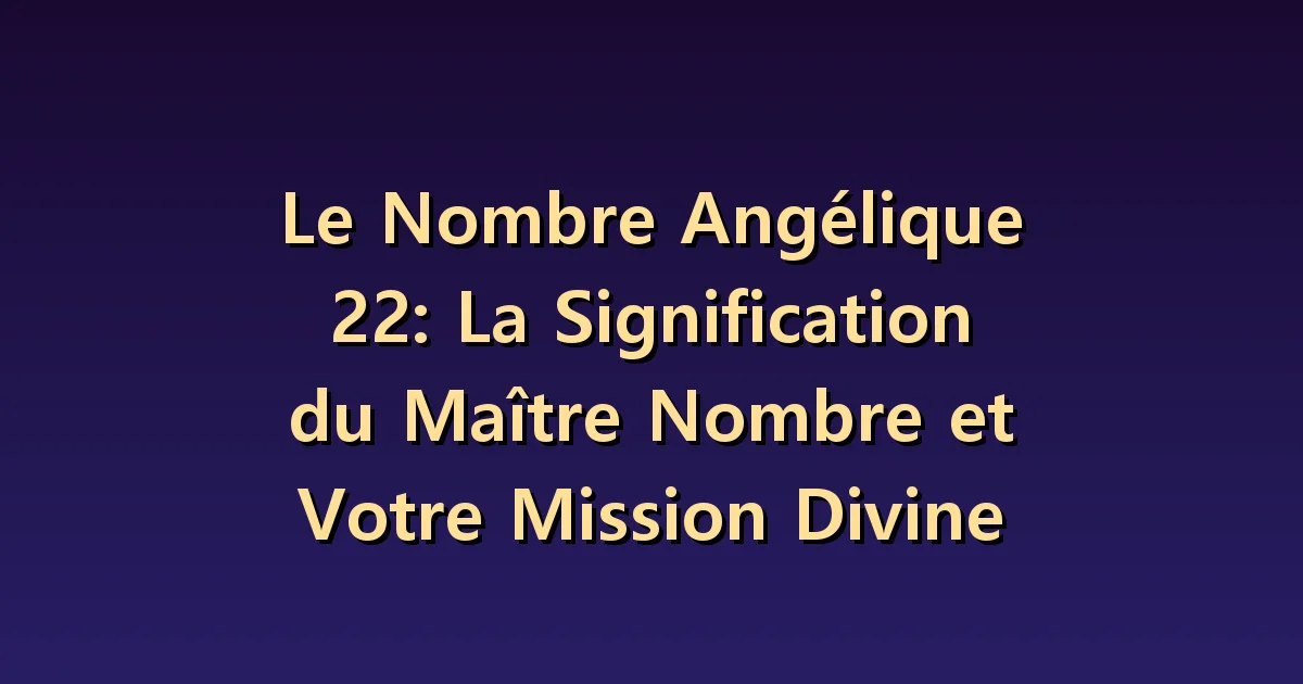 Nombre angélique 22 : diviser un grand projet en étapes réalisables