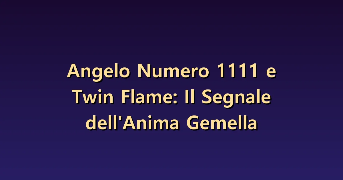 1111 e fiamme gemelle: una forte attrazione prova un legame?