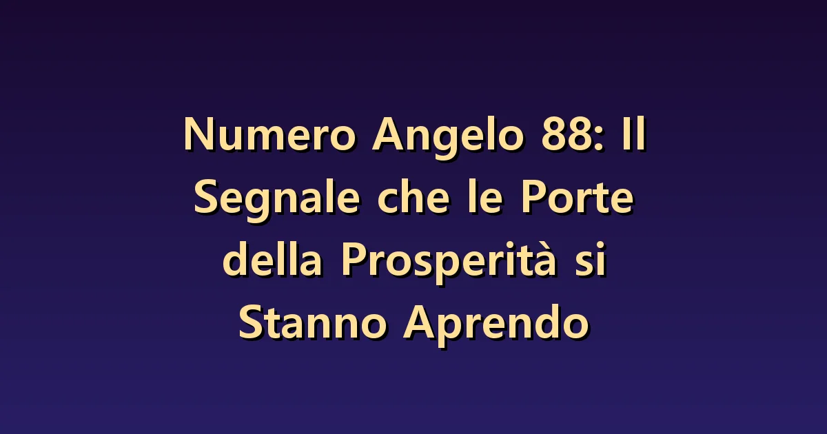 Numero angelico 88: distinguere abbondanza, possesso e agio