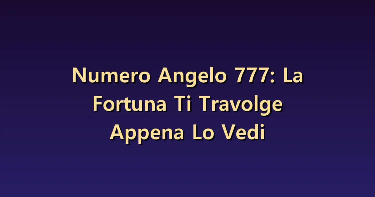 Numero angelico 777: aspettative di fortuna e risultati verificabili
