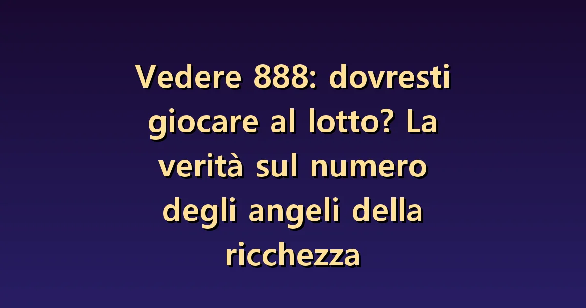 Comprare un biglietto del Lotto dopo aver visto 888? Simboli e probabilità