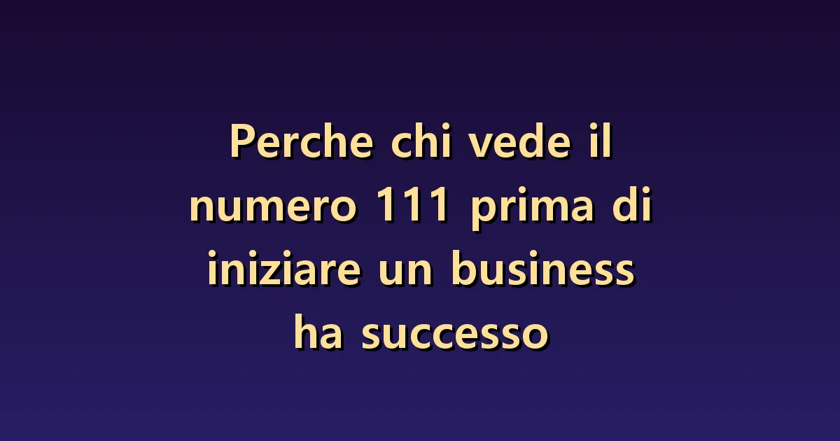 111 prima di avviare un'attività: ipotesi da verificare prima dei segnali di successo