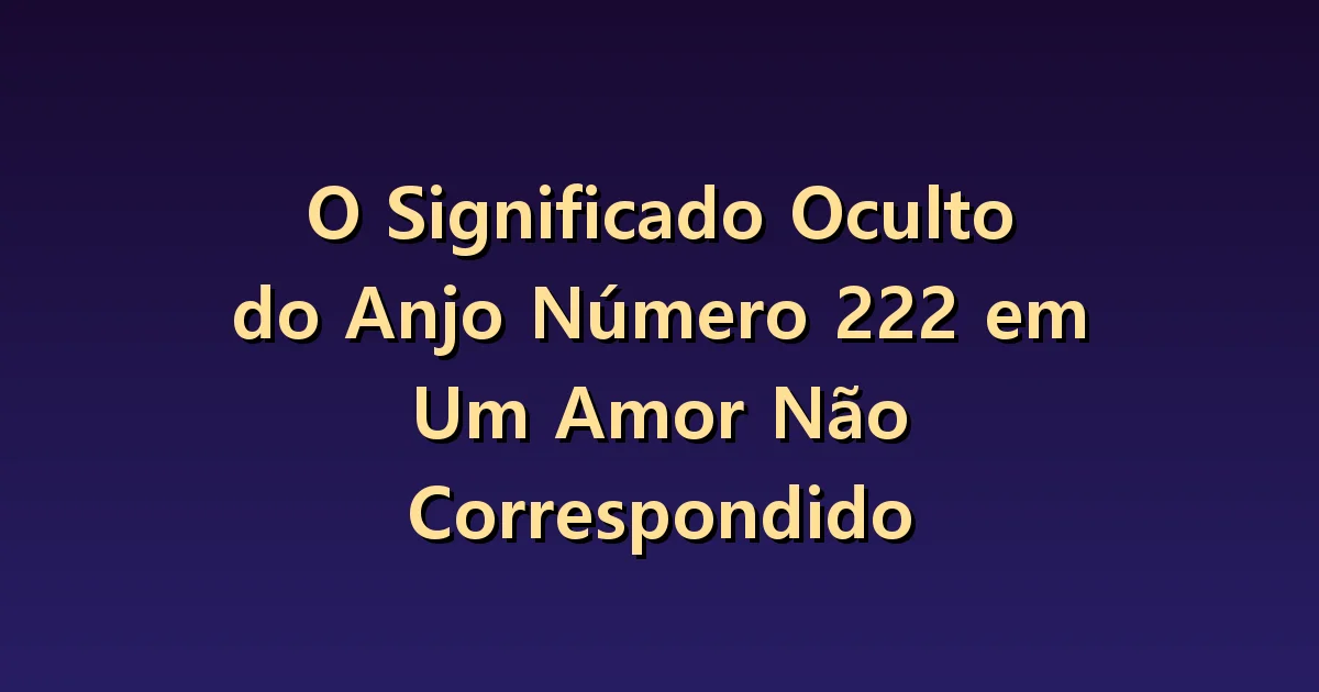 Número 222 no amor não correspondido: distinguir espera e vontade do outro