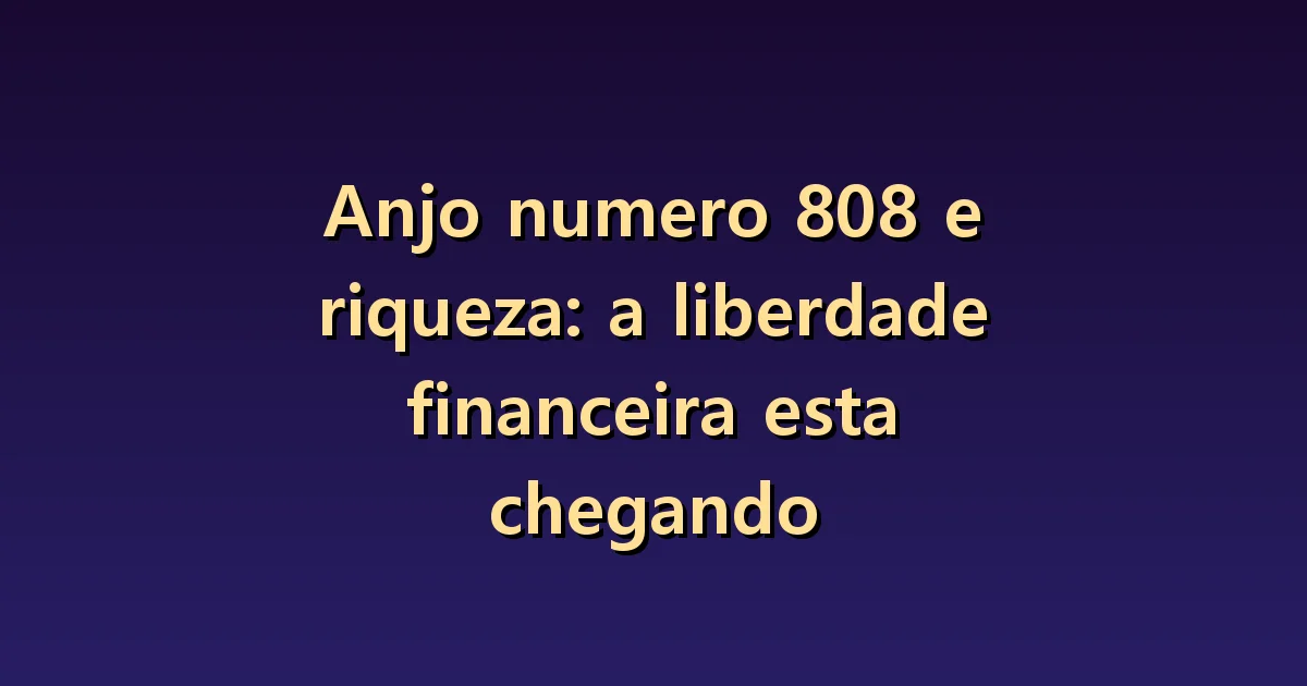 Número angelical 808 e dinheiro: observar o intervalo entre entradas e saídas