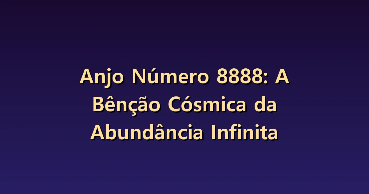 Número angelical 8888: tamanho da abundância e condições para administrá-la