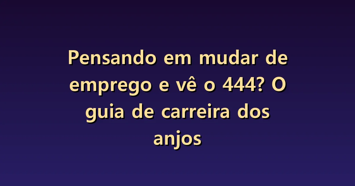 Ver o 444 ao pensar em trocar de emprego: comparar condições para ficar ou sair