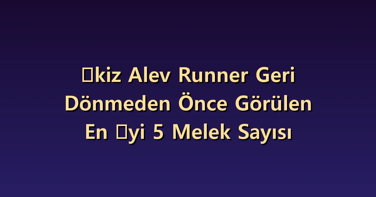 İkiz alevle yeniden birleşmeyle ilişkilendirilen 5 sayı: Kehanet yerine sorular