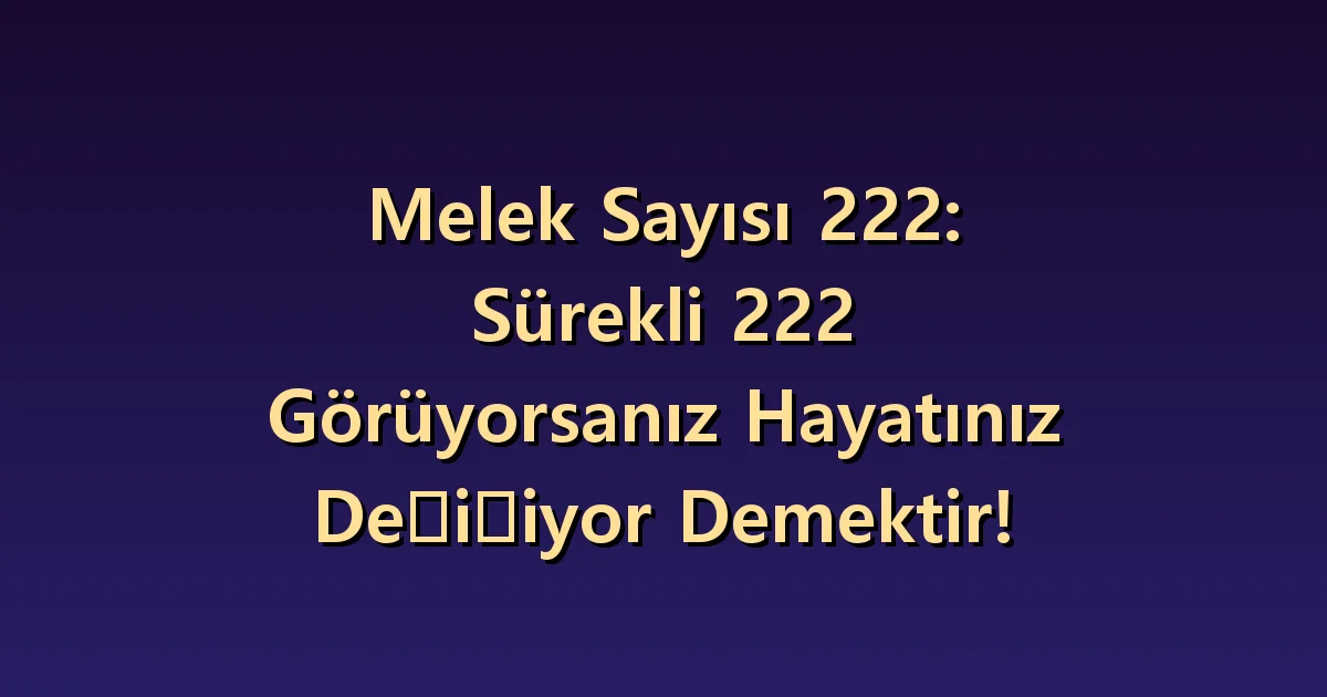 222 melek sayısının anlamı: dengeyi bekleyiş ve anlaşmayla okumak