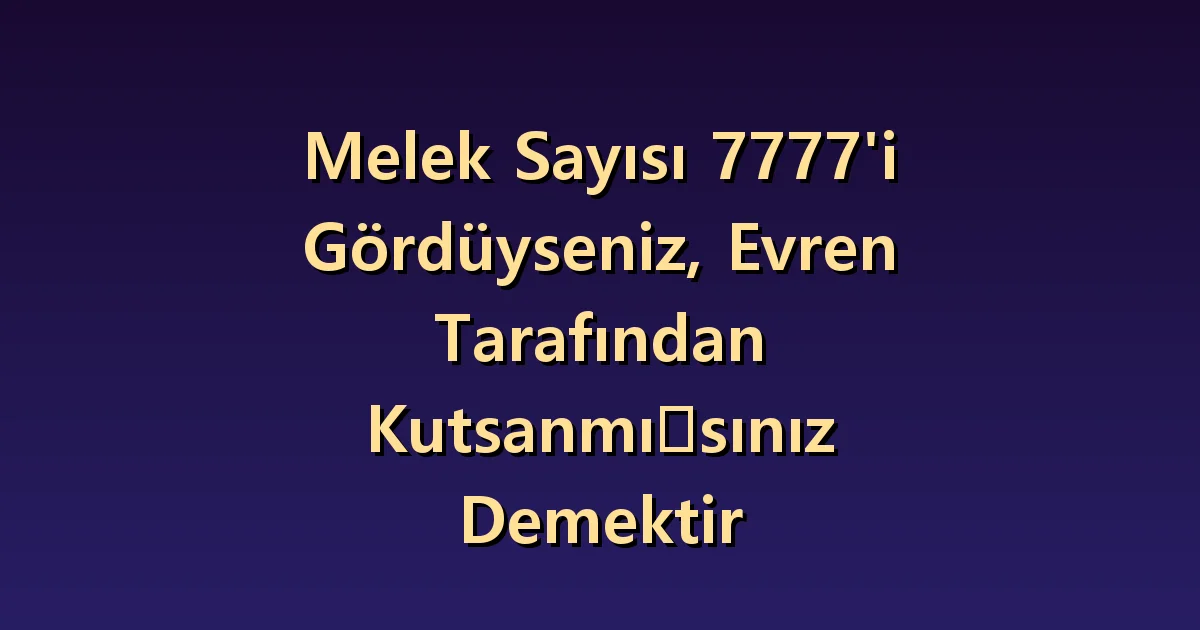 7777 melek sayısının anlamı: öğrenileni aşırı güvenmeden kullanmak