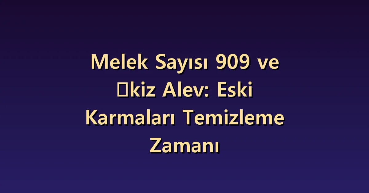 İkiz alev yorumunda 909: İlişkide yinelenen davranış biçimlerine son vermek