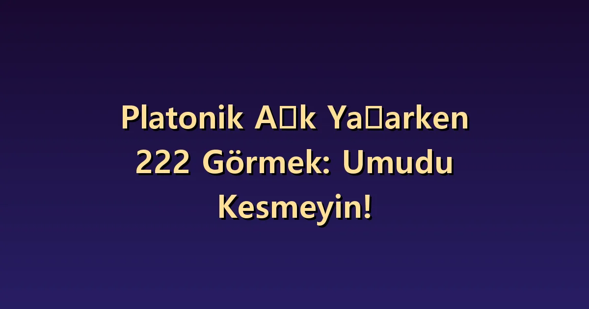 Karşılıksız aşkta 222: Beklemekle karşı tarafın isteğini ayırmak