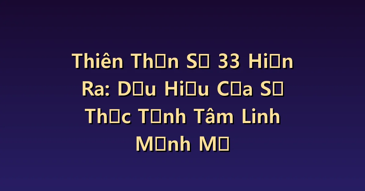 Ý nghĩa thiên thần số 33: Suy nghĩ về biểu đạt và chăm sóc