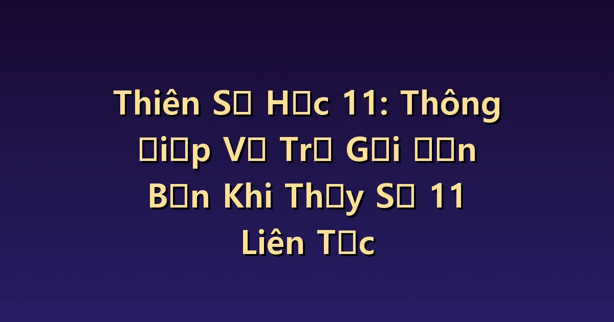 Ý nghĩa thiên thần số 11: Cách xem trực giác như một ý tưởng để cân nhắc