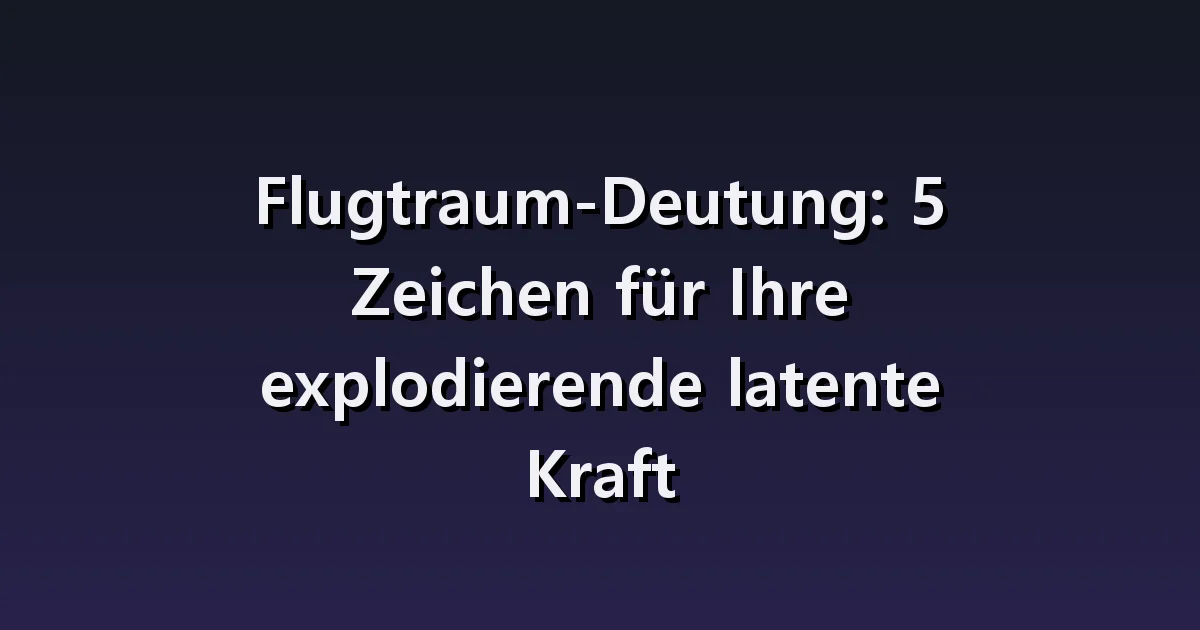 Traumdeutung vom Fliegen: Wenn man frei fliegt und Angst vor dem Absturz hat