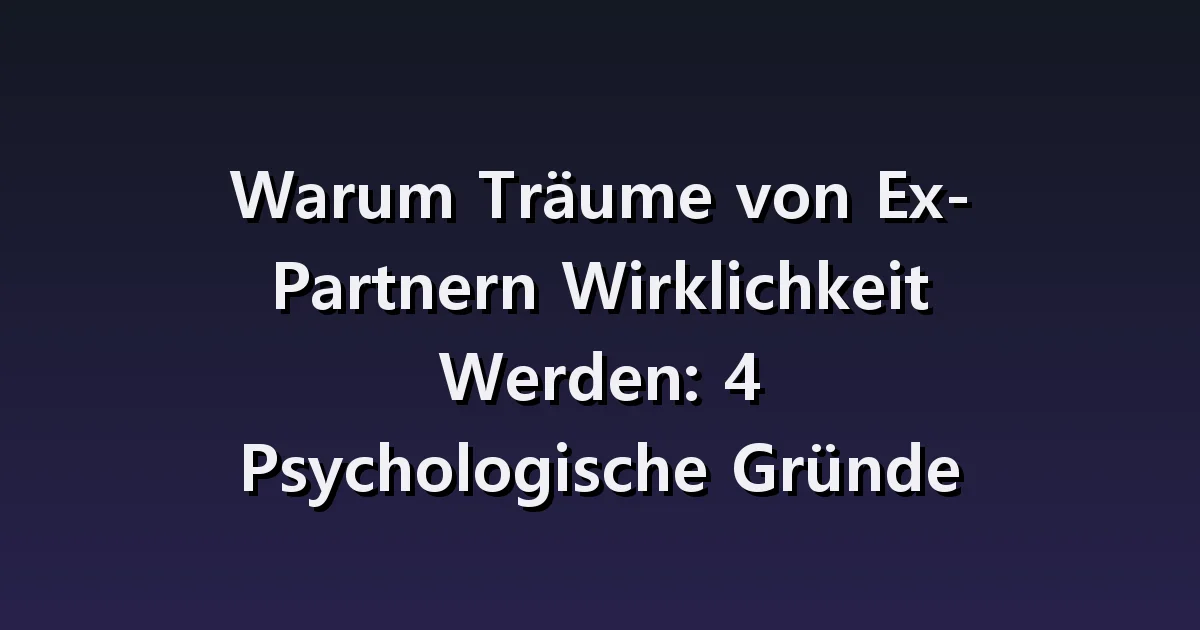 Traum vom Expartner: Sehnsucht oder vertraute Erinnerung?