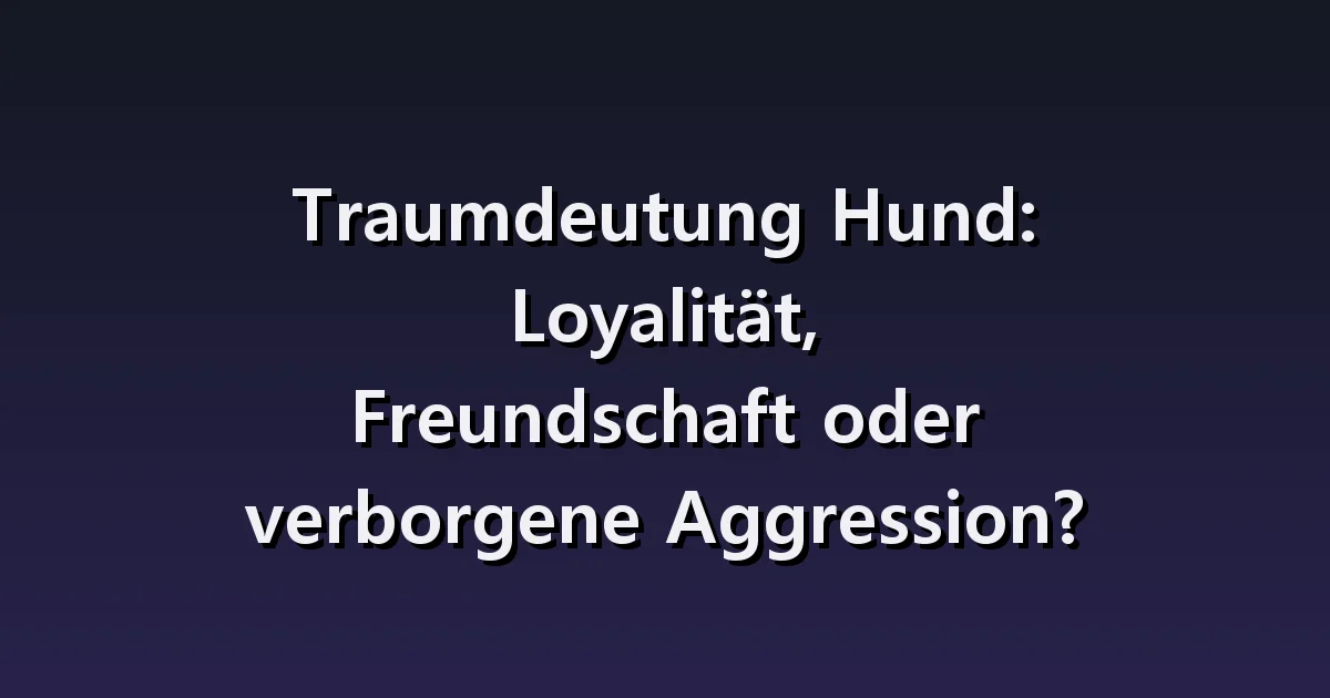 Hundetraum: Folgender oder bellender Hund und verlorenes Haustier