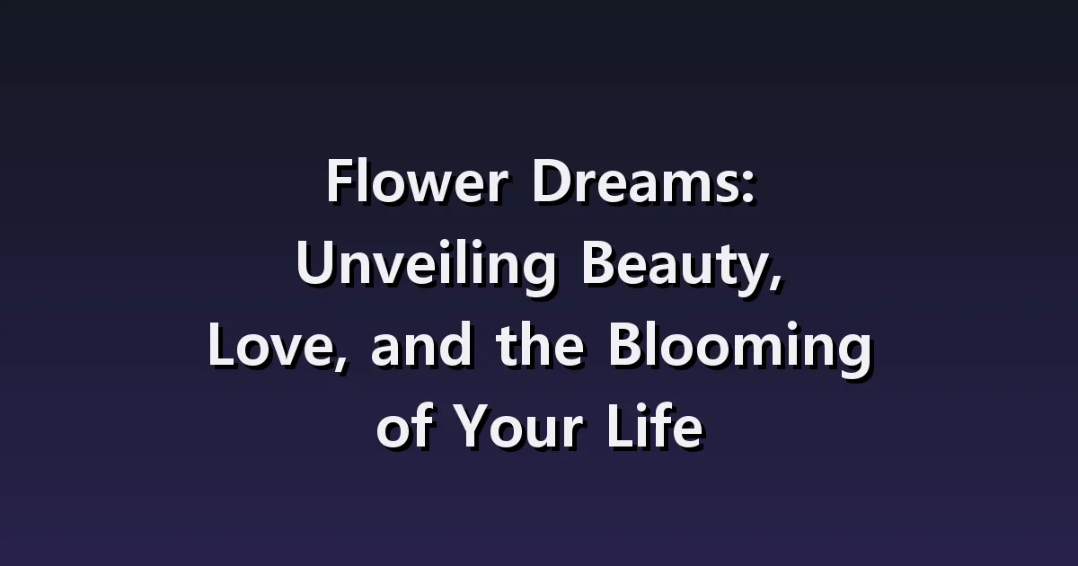 Flower dream interpretation: Receiving a bouquet of flowers, watering them, and removing withered flowers.