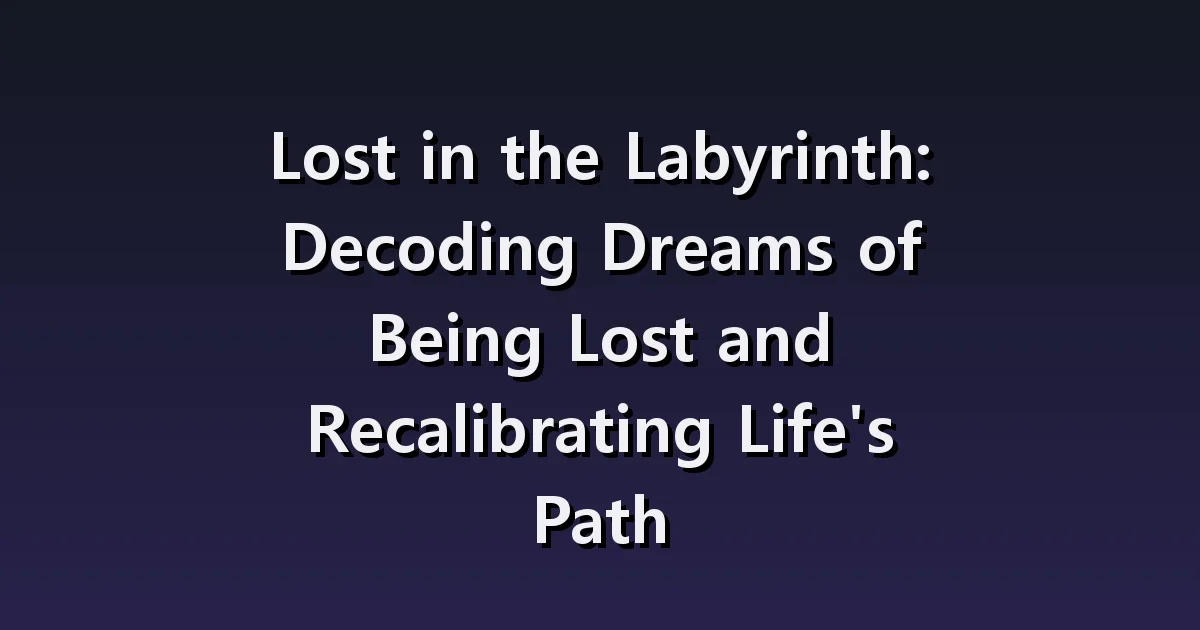 Dream interpretation of getting lost: If you can't find your home in a familiar neighborhood