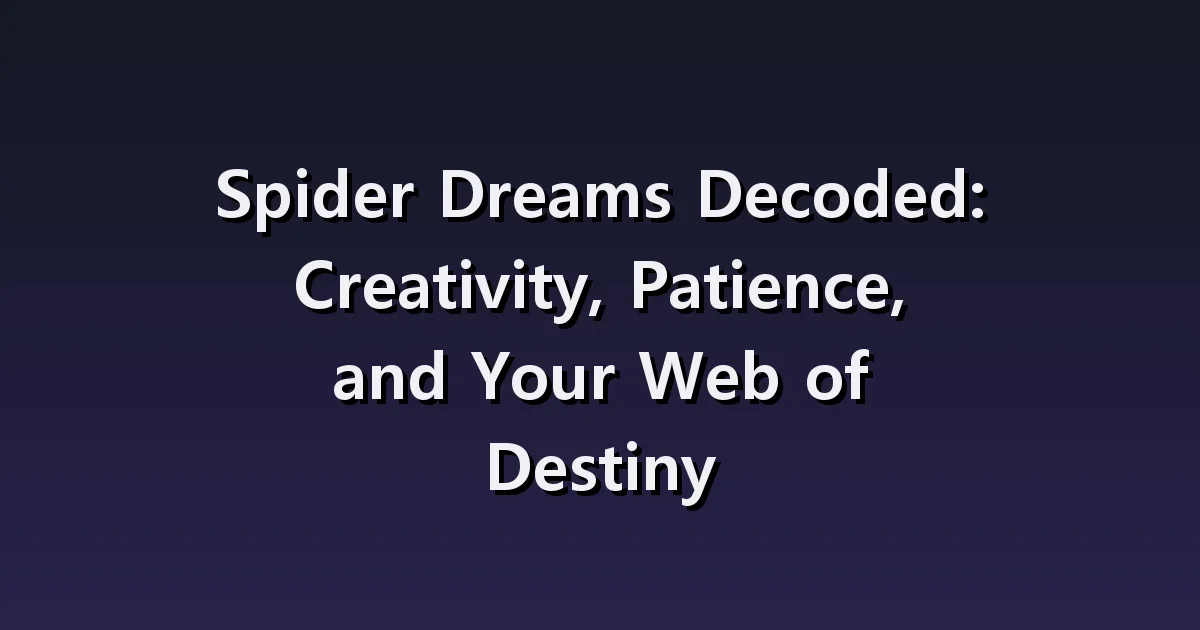 Spider dream interpretation: caught in a spider web, removing the web, moving the spider