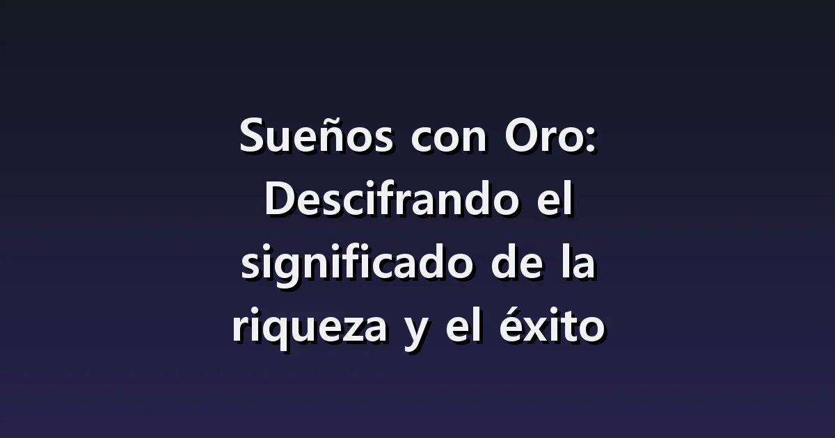 Soñar con oro: lingotes, anillos y objetos que resultan falsos