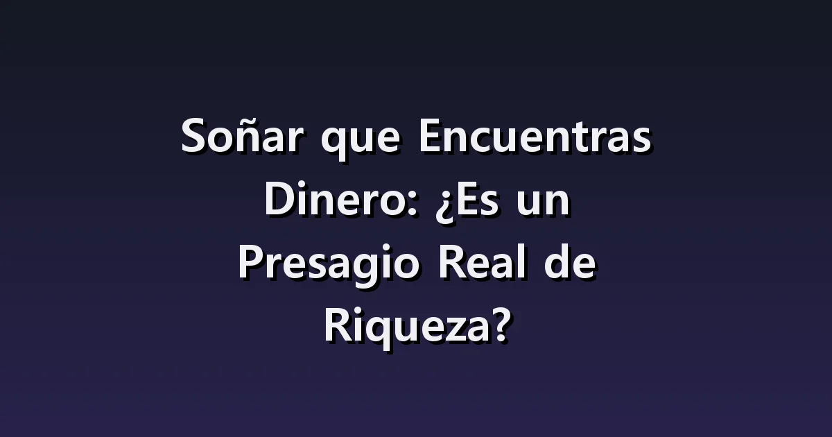 Soñar que encuentras dinero: decisiones ante billetes, monedas y carteras