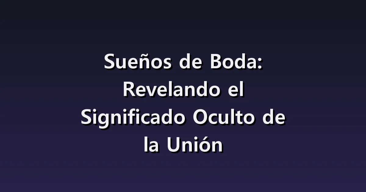 Soñar que te casas: una pareja desconocida, los preparativos y cancelar la boda