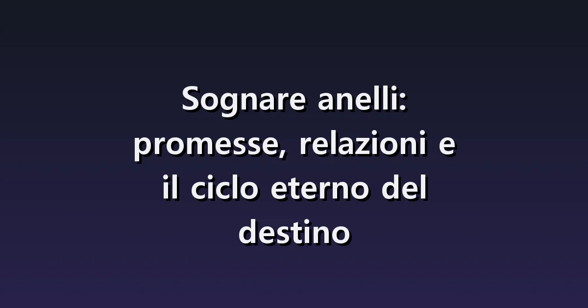 Sognare anelli: regali, perdite e misure inadatte