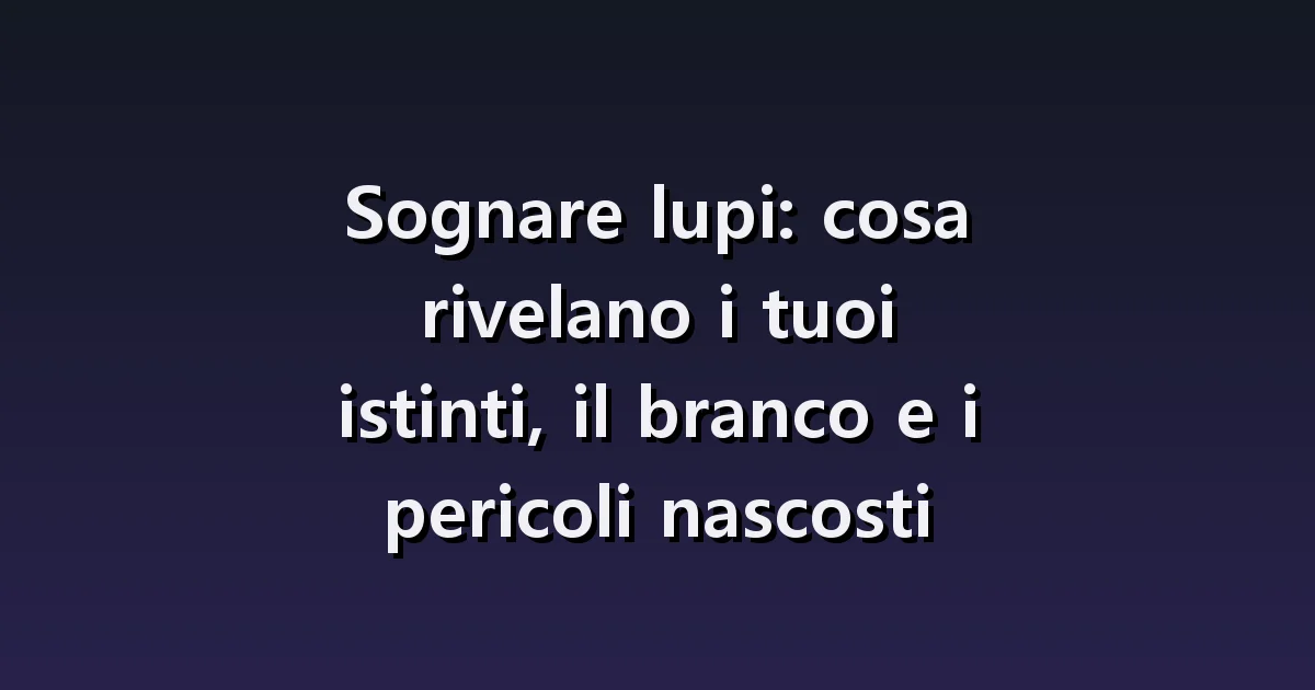 Sognare lupi: un esemplare solo, il branco e un lupo che segue fino a casa