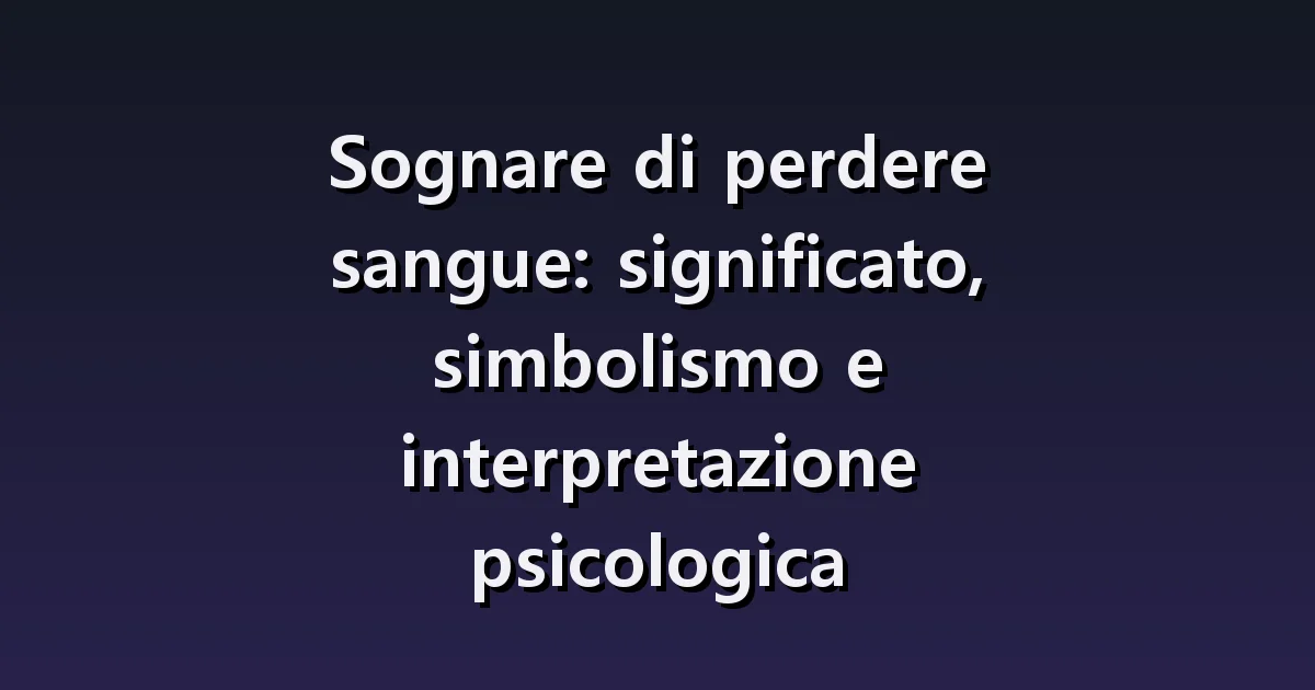 Sognare sangue: ferite proprie, sangue altrui e vestiti macchiati