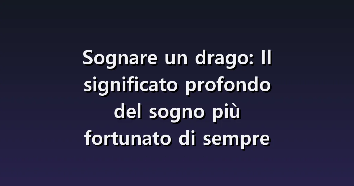 Sognare draghi: ascesa, acqua e piccoli draghi