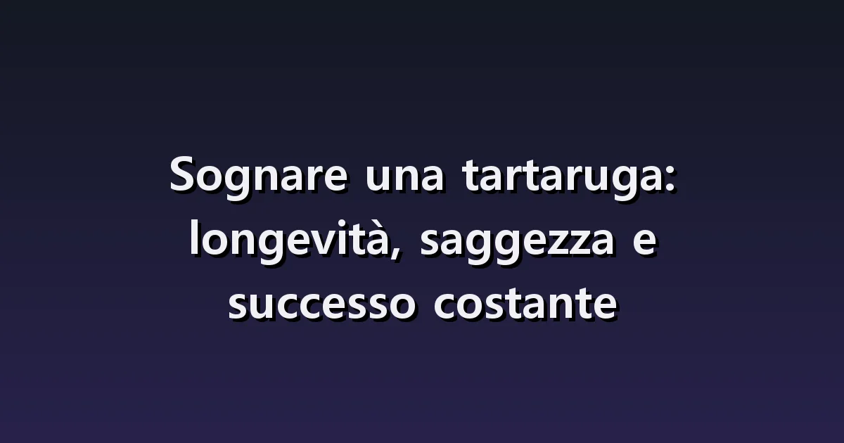 Sognare tartarughe: lentezza, nuoto e aiuto a una tartaruga capovolta