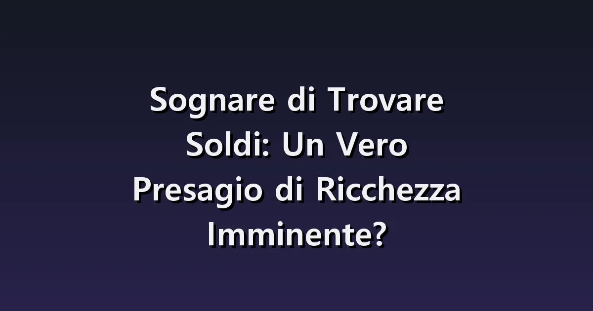 Sognare di trovare denaro: monete, banconote e un portafoglio