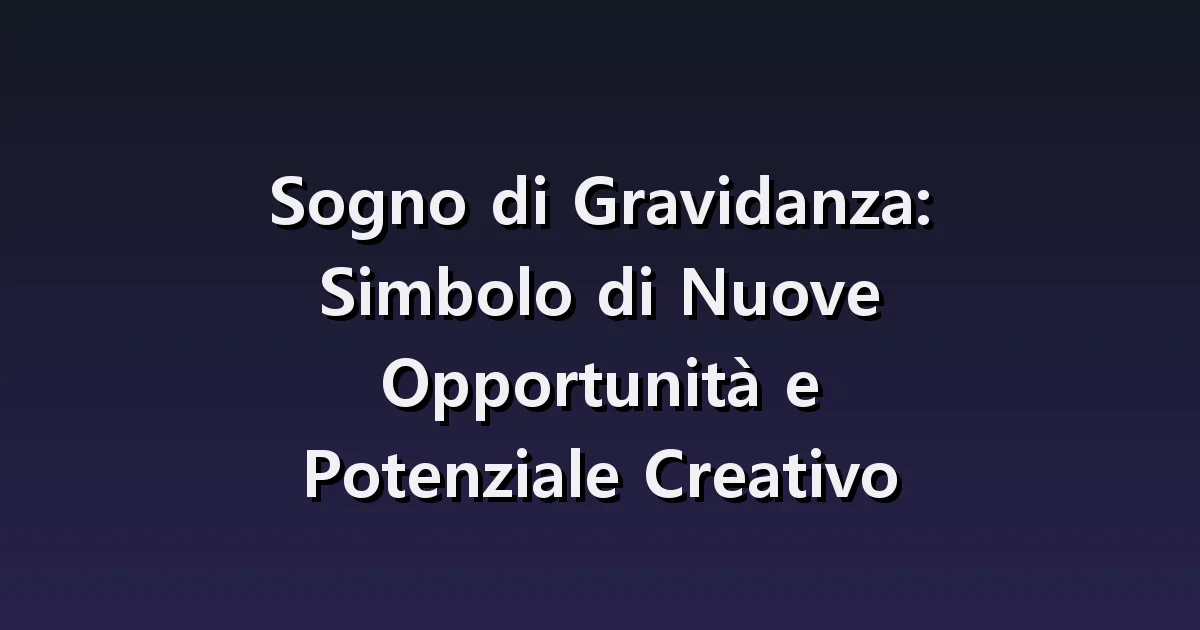 Sognare una gravidanza: test, pancia e comunicazione della notizia